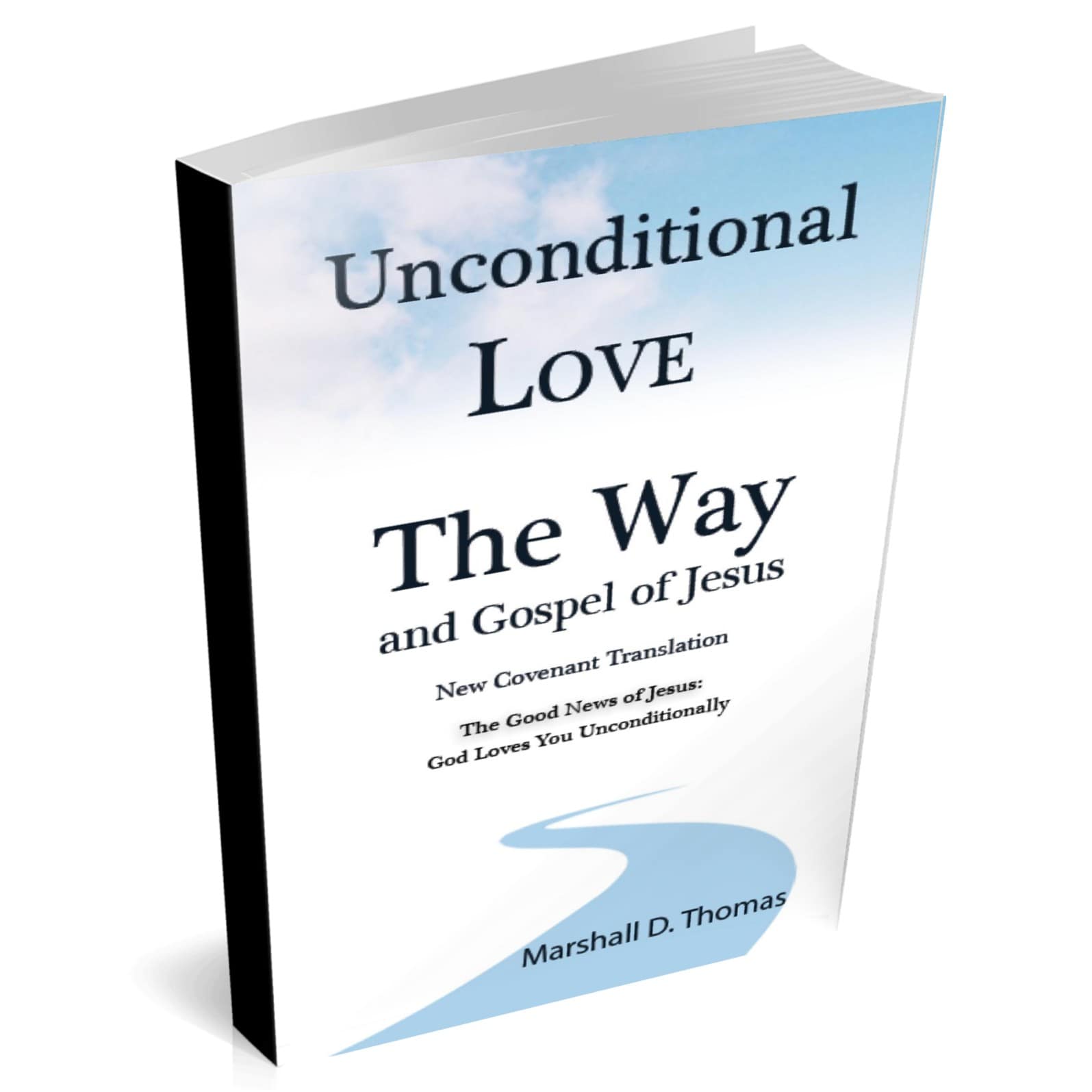 Unconditional Love The Way and Gospel of Jesus New Covenant